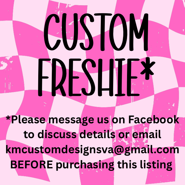 Custom Freshie
