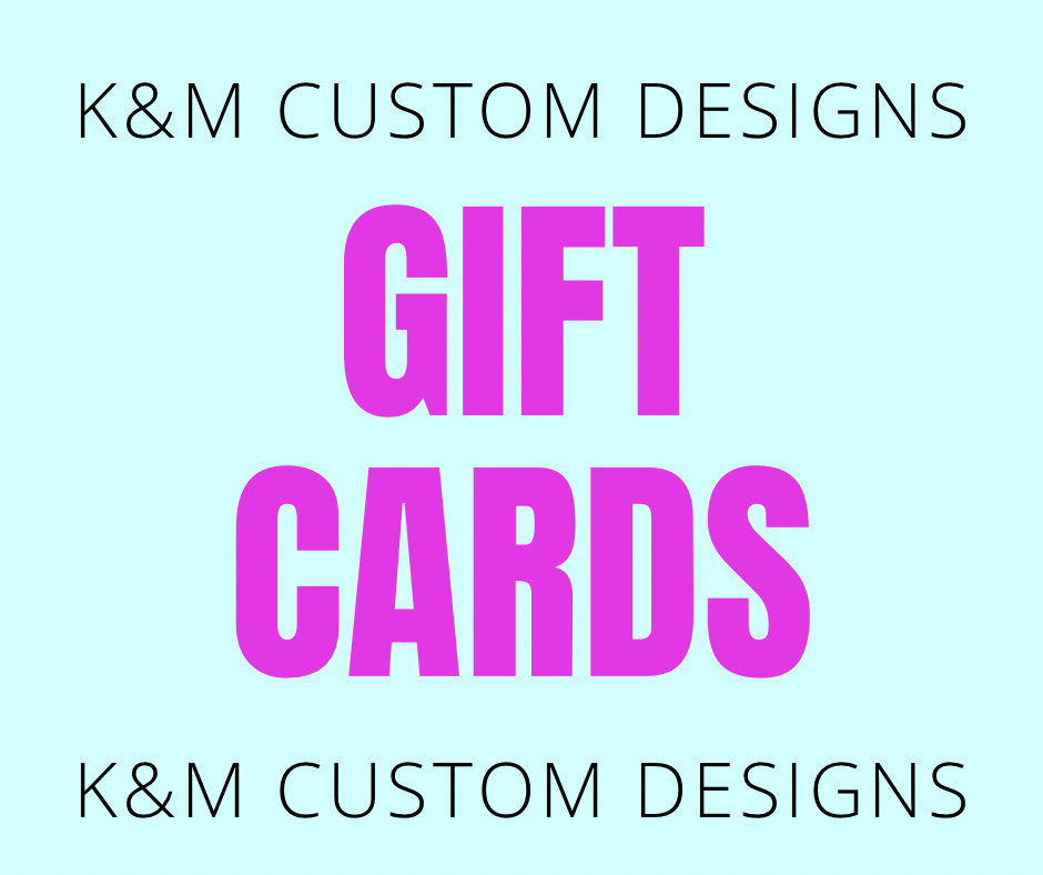 K&M Custom Designs Gift Card